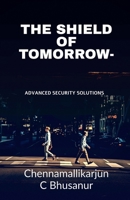 The Shield of Tomorrow-: Advanced Security Solutions B0FGQVQHT1 Book Cover