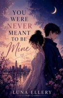 You Were Never Meant to Be Mine B0GYQBNCLH Book Cover