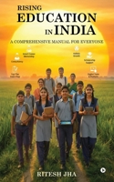 Rising Education in India: A comprehensive manual for everyone B0GJ5KZZCC Book Cover