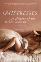 Mistresses: a History of the Other Woman 1590204433 Book Cover