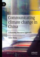 Communicating Climate Change in China: A Dynamic Discourse Approach 9819725143 Book Cover