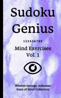 Sudoku Genius Mind Exercises Volume 1: Whelen Springs, Arkansas State of Mind Collection 1713393328 Book Cover