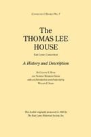 The Thomas Lee House: A History and Description: Connecticut Booklet No. 7 1493033328 Book Cover
