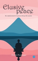 Elusive peace - the mind journal of a person living with anxiety 9375421341 Book Cover