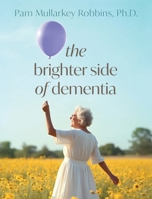 The Brighter Side of Dementia 1965401910 Book Cover
