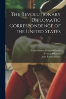 The Revolutionary Diplomatic Correspondence of the United States; Volume 2 1016280238 Book Cover