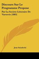 Discours Sur Le Programme Propose: Par La Societe Litteraire De Varsovie (1803) 1168050499 Book Cover