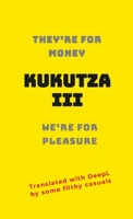 Kukutza III: They're for money, we're for pleasure 1447869745 Book Cover