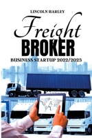 Freight Broker Business Startup 2022/2023 B0BV2LPMLY Book Cover