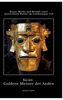 Sicán: Goldene Meister der Anden: Kunst, Macht und Rituale einer mysteriösen Kultur im Lambayeque-Tal (German Edition) 3384418018 Book Cover