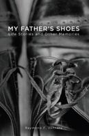 My Father’s Shoes: Life Stories and Other Memories 0786755008 Book Cover