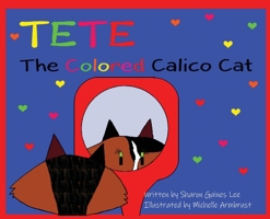 TeTe The Colored Calico Cat 1736470906 Book Cover