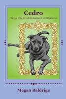 Cedro: The Dog Who Served His Backyard with Distinction 1976514258 Book Cover