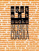 Most Art Sucks: Five Years of Coagula 1889195162 Book Cover