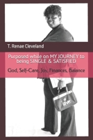 Purposed while on MY JOURNEY to being SINGLE & SATISFIED B083XSHZWJ Book Cover