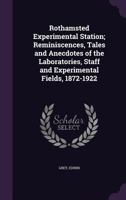 Rothamsted Experimental Station; Reminiscences, Tales and Anecdotes of the Laboratories, Staff and Experimental Fields, 1872-1922 1355396670 Book Cover
