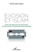 Excision et Islam: Pour une théologie de prévention contre les mutilations génitales féminines (French Edition) 2343190461 Book Cover