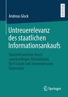 Untreuerelevanz des staatlichen Informationsankaufs: Haushaltsuntreue durch zweckwidrigen Mitteleinsatz für V-Leute und steuerrelevante Datensätze 3658377283 Book Cover
