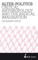 Alter-Politics: Critical Anthropology and the Radical Imagination 0522867383 Book Cover