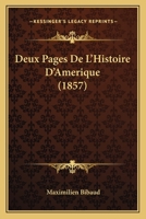 Deux Pages De L'Histoire D'Amerique (1857) 1167410432 Book Cover