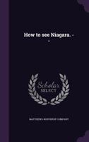 How to See Niagara. -- 1359213058 Book Cover