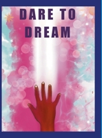Dare to Dream 1387525948 Book Cover