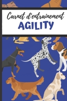 Carnet d'entrainement Agility: Carnet d'entrainements pour l'Agility | 100 pages | 15.2x22.9 cm | Conçu pour noter tous les entrainements et mesurer ... pour débutants ou confirmés! B0841YCF3B Book Cover