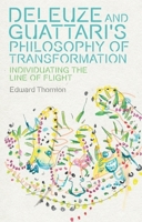 Deleuze and Guattari's Philosophy of Transformation: Individuating the Line of Flight (Plateaus - New Directions in Deleuze Studies) 1399548042 Book Cover