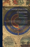 Weltanschauungslehre: Ein Versuch Die Hauptprobleme Der Allgemeinen Theoretischen Philosophie Geschichtlich Zu Entwickeln Und Sachlich Zu Bearbeiten; Volume 2 (German Edition) 1020250712 Book Cover