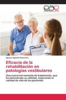 Eficacia de la rehabilitación en patologías vestibulares: Una nueva herramienta de tratamiento, que ha demostrado su utilidad, mejorando la calidad de vida de los pacientes 6202121726 Book Cover