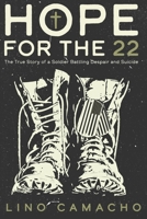 Hope for the 22: The True Story of a Soldier Battling Despair and Suicide B07Y4HSTTZ Book Cover