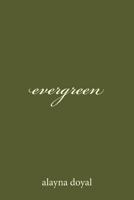 Evergreen: Poetry and Prose, Focused Less on the Thorns and More on the Rose. 172155517X Book Cover