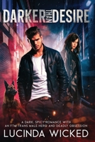 Darker Than Desire: A Dark, Spicy Romance with an FTM Trans Male Hero and Deadly Obsession B0F21G3YFT Book Cover