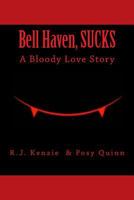 Bell Haven, Sucks: A Bloody Love Story. 1505636612 Book Cover