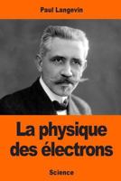 La physique des �lectrons 1544246374 Book Cover