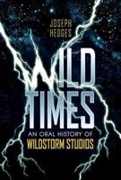 Wild Times: An Oral History Of WildStorm Studios 0998595403 Book Cover