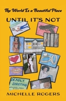 The World Is a Beautiful Place: Until It's Not! 0989134830 Book Cover