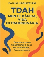TDAH - Mente Rápida, Vida Extraordinária: Descubra como transformar o caos em criatividade, foco e sucesso (Viver com TDAH – E Fazer Disso um Superpoder) (Portuguese Edition) B0FG7WCQ15 Book Cover