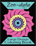 Zen-dala: Large Design Coloring Book B0BYRPK222 Book Cover
