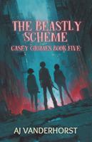 The Beastly Scheme: Casey Grimes #5 1959502212 Book Cover