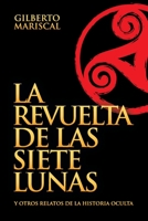La Revuelta de las Siete Lunas: Y otros relatos de la Historia Oculta 1086866185 Book Cover