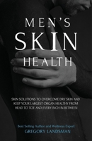 Men's Skin Health: Skin Solutions to Overcome Dry Skin 1763657019 Book Cover