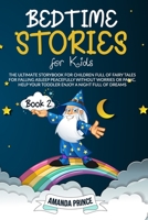Bedtime Stories for Kids: The Ultimate Storybook for Children Full of Fairytales for Falling Asleep Peacefully Without Worries or Panic. Help Your Toddler Enjoy a Night Full of Dreams B08LNFRZWF Book Cover