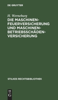 Die Maschinenfeuerversicherung Und Maschinenbetriebsschädenversicherung: Nach Den §§ 81 Ff Des Reichsgesetzes Über Den Versicherungsvertrag Vom 30. Ma 3112372697 Book Cover