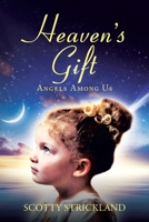 Heaven's Gift: Angels among Us 109809221X Book Cover
