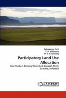 Participatory Land Use Allocation: Case Study in Besitang Watershed, Langkat, North Sumatra, Indonesia 3844329471 Book Cover