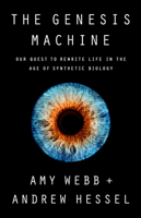 The Genesis Machine: Our Quest to Rewrite Life in the Age of Synthetic Biology 1541797922 Book Cover