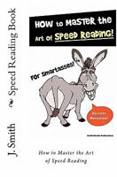 Speed Reading Book: How to Master the Art of Speed Reading 1456492020 Book Cover