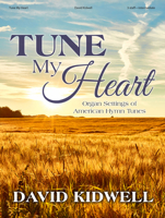 Tune My Heart: Organ Settings of American Hymn Tunes 0787763896 Book Cover