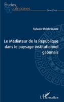 Le Médiateur de la République dans le paysage institutionnel gabonais (Études Africaines) (French Edition) 2343201749 Book Cover